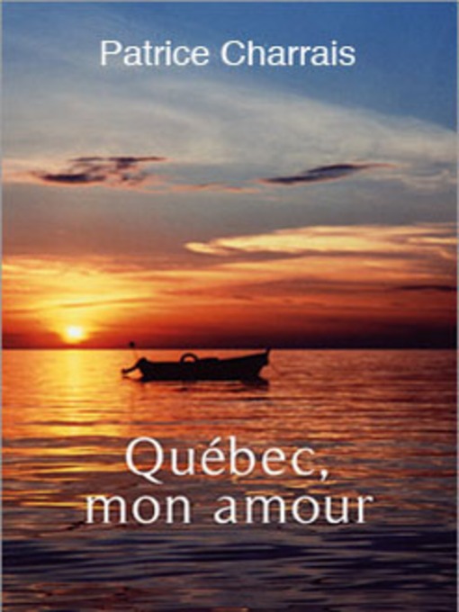 Title details for Québec, mon amour by Patrice Charrais - Available
